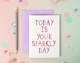 Today Is Your Sparkly Day – Birthday Luxury Foiled Rainbow Greeting Card