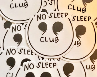 No Sleep Club / Insomnia Club Sticker / Sleepy Boi Sticker / Vinyl Sticker