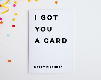 I Got You A Card, Funny Birthday Card, Birthday For Brother, Birthday Card, Birthday Card Sister, Card For Dad, Birthday Card Funny