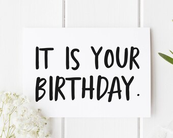 It Is Your Birthday Card, Funny Birthday Card, Simple Birthday Card, Birthday Card For Brother, Card For Him, Birthday Card For Friend