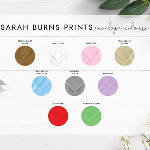 May include: A chart showing envelope colors offered by Sarah Burns Prints. The colors include brown kraft, white laid, soft pink, pearlescent cream, pearlescent light blue, metallic silver, amethyst, poppy red, and meadow green.