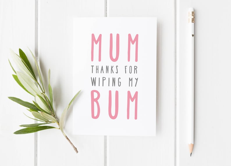 Funny Mum Birthday Card Mum Thanks For Wiping My Bum Etsy