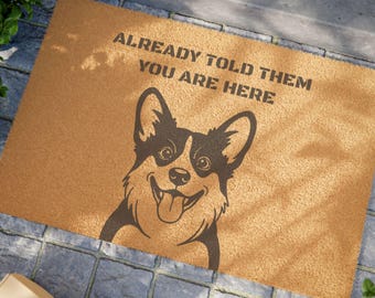 Happy Corgi Face Doormat | "Already Told Them You Are Here" Welcome Mat