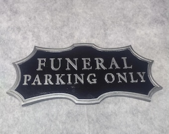 Replica Funeral Parking Only Sign