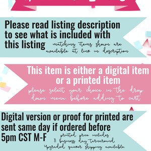 May include: A pink and blue banner with the text "About this Listing" in white. The banner is decorated with confetti. The text below the banner reads "Please read listing description to see what is included with this listing matching items shown are available at link in description". The text below that reads "This item is either a digital item or a printed item please select your choice in the drop down menu before adding to cart". The text below that reads "Digital version or proof for printed are sent same day if ordered before 5pm CST M-F printed price includes 8 business day turnaround. Upgraded quicker shipping available.". The text below that reads "MORE?'S...Just message us!" with a logo that reads "K&K Patty Designs".