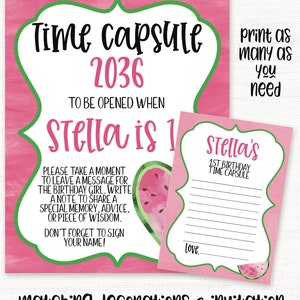 May include: Pink and green printable time capsule for a 1st birthday. The text reads "Time Capsule 2036 To Be Opened When Stella is 1".  The printable includes a watermelon graphic and a space for guests to write messages for the birthday girl.