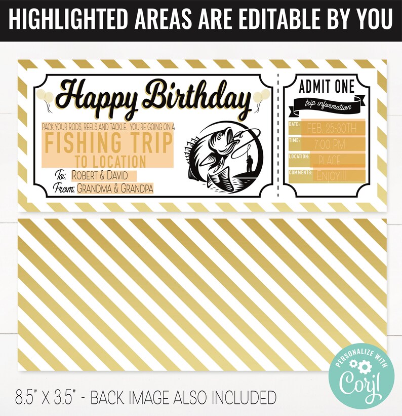 May include: A printable birthday ticket with a fishing theme. The ticket is gold and white with black text. It says "Happy Birthday" and "Fishing Trip". The ticket is 8.5 inches by 3.5 inches.