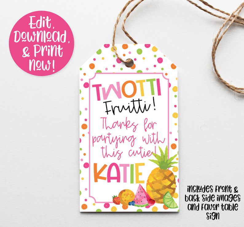 May include: A colorful printable favor tag with a white background and polka dots in pink, yellow, and green. The text reads "TWOTTI Fruitti! Thanks for partying with this cutie KATIE". The tag features a pineapple, watermelon, and lime.