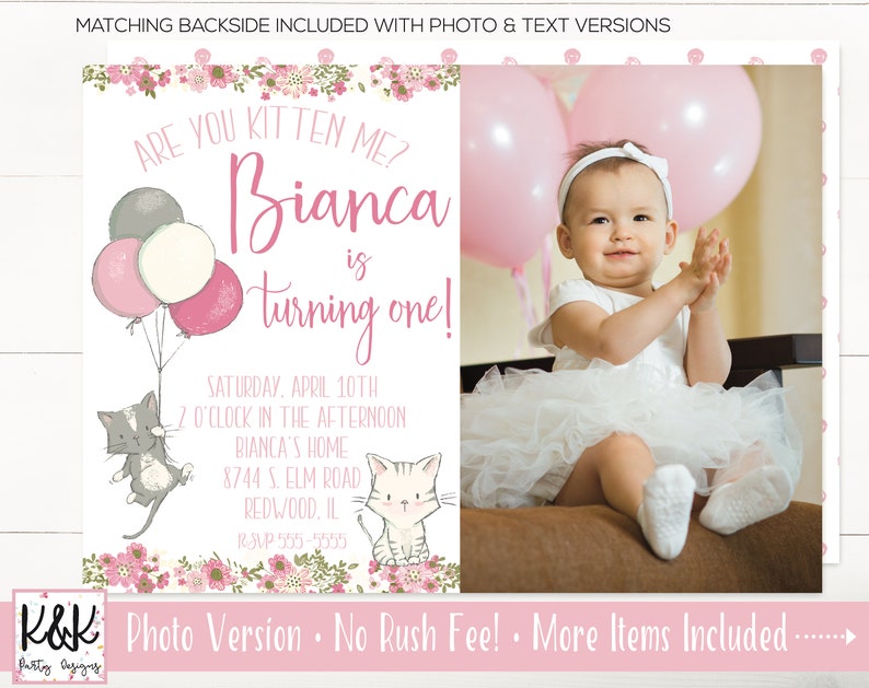 May include: Pink and gray first birthday party invitation with a photo of a baby girl in a white dress. The invitation says "Are you kitten me? Bianca is turning one!" and includes details about the party, including the date, time, and location.