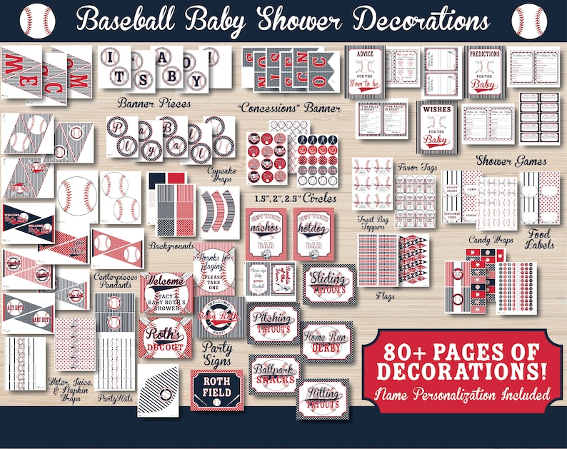 May include: A set of printable baseball-themed baby shower decorations. The set includes banners, cupcake toppers, favor tags, food labels, and more. The decorations are in red, white, and blue with a baseball theme. 80+ pages of decorations! Name personalization included.