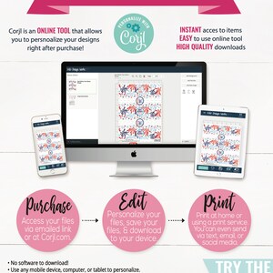 May include: How Corjl works: an online tool that allows you to personalize your designs right after purchase.  The image shows a computer screen, a phone, and a tablet, each displaying a design with the Corjl logo.  The text on the image says "Corjl is an ONLINE TOOL that allows you to personalize your designs right after purchase!"  "PERSONALIZE WITH Corjl"  "INSTANT access to items EASY to use online tool HIGH QUALITY downloads"  "Purchase Access your files via emailed link or at Corjl.com."  "Edit Personalize your files, save your files, & download to your device."  "Print Print at home or using a print service. You can even send via text, email, or social media."  "TRY THE FREE DEMO"