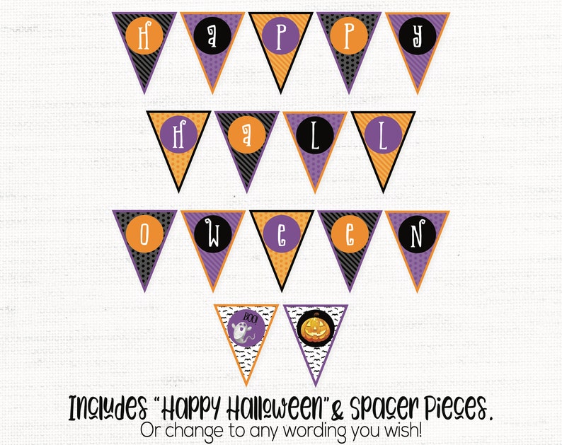 May include: A printable Halloween banner with orange, purple, and black triangle flags. The flags spell out "Happy Halloween" with a ghost and pumpkin design on the last two flags.