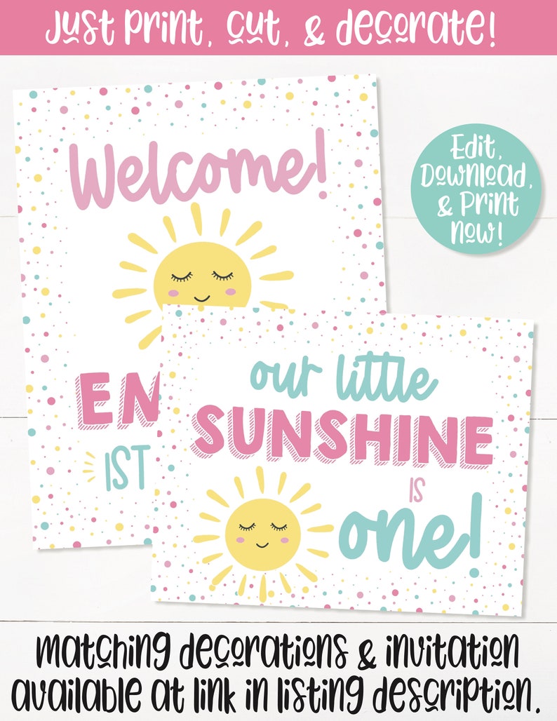 May include: Two printable signs for a first birthday party. The first sign says "Welcome!" with a yellow sun with a smiling face. The second sign says "Our little sunshine is one!" with a yellow sun with a smiling face. Both signs have a white background with pink, yellow, and blue confetti.