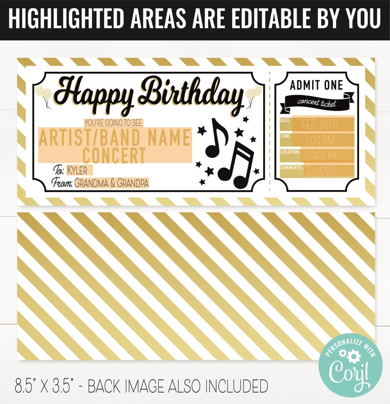 May include: A printable birthday ticket template with a gold and white striped background. The ticket says "Happy Birthday" and has editable fields for the artist/band name, date, time, location, and comments. The ticket is 8.5 inches by 3.5 inches.