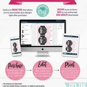 May include: A guide on how to personalise and print digital designs using Corjl. The image shows a computer screen and a mobile phone displaying a design template for a baby shower. The text on the screen says "BABY-O". The steps are: Purchase, Edit, and Print.