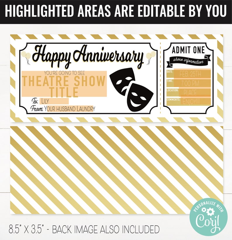 May include: A printable ticket template for a theatre show anniversary gift. The ticket is white with black text and a gold and white striped background. The text on the ticket reads "Happy Anniversary", "You're going to see", "Theatre Show Title", "To: Lily", "From: Your Husband Laundry", "Admit One", "Show Information", "Date: Feb. 25th", "Time: 7:00 PM", "Location: Place", "Comments: Enjoy!" The ticket is 8.5 inches by 3.5 inches.