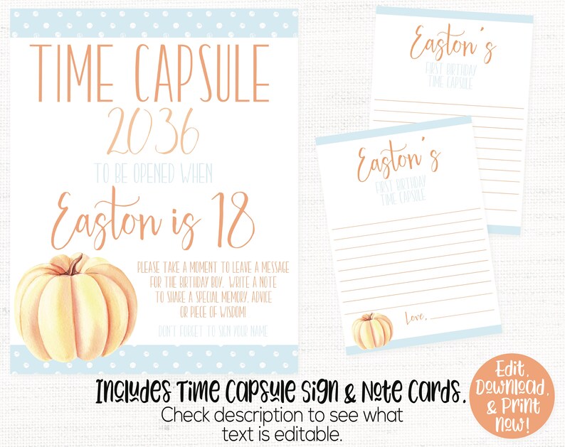 May include: A printable time capsule sign and note cards with a pumpkin design. The sign says "Time Capsule 2036 To Be Opened When Easton is 18". The note cards say "Easton's First Birthday Time Capsule".