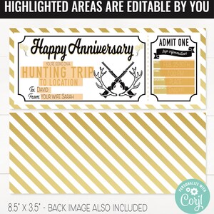 May include: A printable 8.5 by 3.5 inch ticket for a hunting trip. The ticket is gold and white with black text. The text says "Happy Anniversary" and "You're going on a hunting trip to location". The ticket also has a section for trip information with the date, time, location, and comments.
