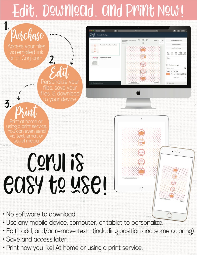 May include: A graphic showing the steps to use Corjl to create and print personalized items. The steps are: Purchase, Edit, and Print. The image shows a computer screen and a tablet with a design of pink and orange pumpkins with white polka dots. The text on the image says "Corjl is easy to use!"
