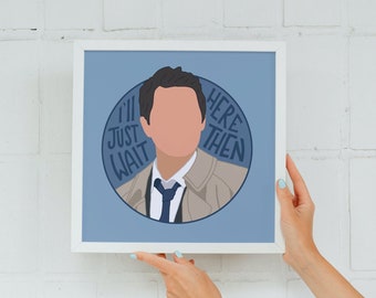 I'll Just Wait Here Then - Castiel Supernatural Quote Illustration - Digital Download