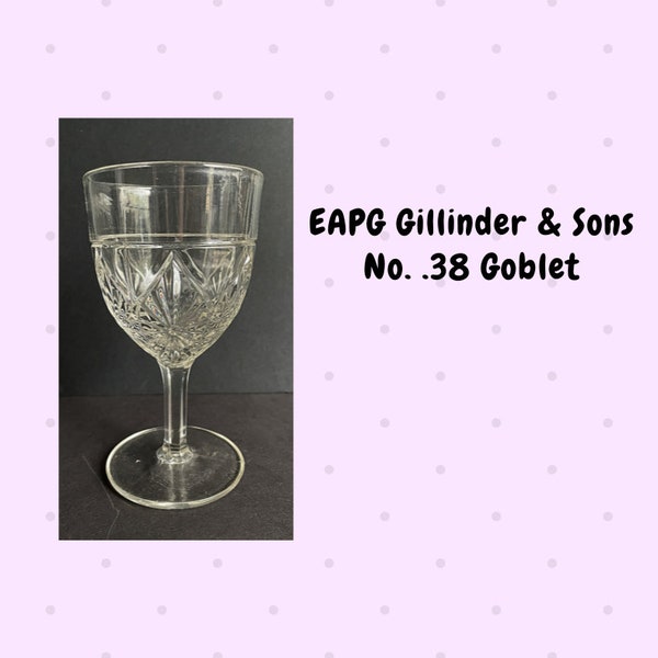 EAPG Gillinder No. .38 Goblet 6.25" Antique Glassware 1876