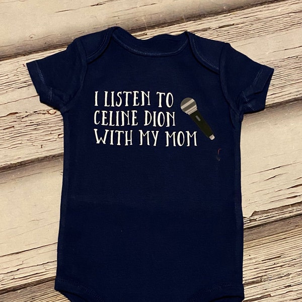 I listen to Celine dion with my Mom baby bodysuit, microphone, quebecois, pop music, infant, newborn, new mom, baby shower gift,