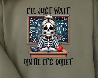 I'll just wait until it's quiet!  French/English Teacher crewneck sweatshirt, middle school teacher, funny teacher top, Christmas gift