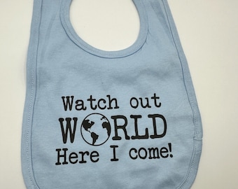 Infant bib,  gift, new mom, pregnancy child bib, Newborn Bib For Babies Unisex Gift, Watch out world, here I come!