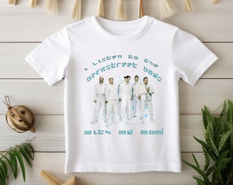 I Listen to Backstreet Boys with My Mom Toddler T-Shirt