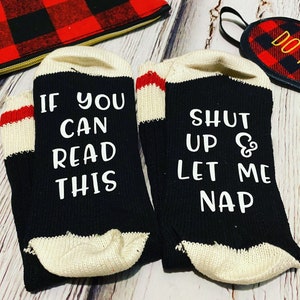 If you can read this, shut up and let me nap! Adult socks, printed socks, stocking stuffers, novelty socks, Joke gift