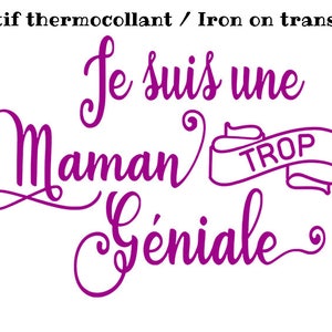 Heat transfer design &quot;maman trop géniale&quot; french quote,heat transfer to iron,pattern iron on,heat transfer design to iron clothes,iron decal