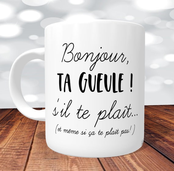 Gratuit Images Mug Humoristique Bonjour Ta Gueule S Il Te Plait Mug Humour dernière salutations