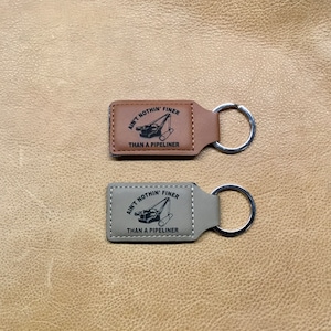 Laser Engraved Ain’t Nothing Finer Than a Pipeliner Leather Keychain