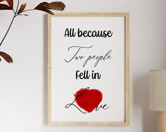 Valentine Wall Decor, All Because Two People Fell in Love, Printable Download Wall Art, Love Quotes, Valentine's day Anniverary gift,