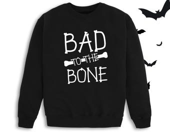 Bad To The Bone Halloween Sweatshirt: Spooky Skeleton Shirt