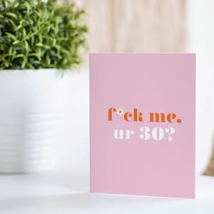 Fuck Me Ur 30 Pink A6 Funny 30th Birthday Card For Her Friend Birthday Card Sister Birthday Card BFF Birthday Card image 1