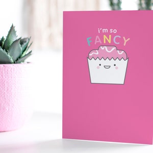 Je suis tellement fancy A6 Cute Cake Carte de voeux | Carte d’anniversaire | Carte d’anniversaire pour elle | Carte gâteau | Carte positive | Carte auto - carte auto | Carte Kawaii