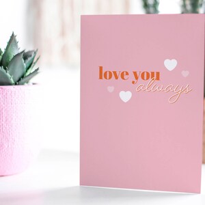 Love You Always Valentines Day Card | | de cartes d’amour | de la carte de la Saint-Valentin carte d’anniversaire | | de cartes de rencontres Carte pour son | Carte pour femme | Je t’aime