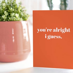 You're Alright I Guess | Funny Valentine's Day Card | Valentines Card | Anniversary Card | Love Card | Dating Card