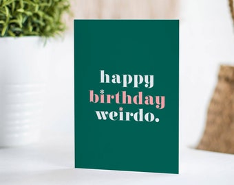 Happy Birthday Weirdo Pink and Green A6 Funny Birthday Card For Her | Sister Birthday Card | Friend Birthday Card | BFF Birthday Card