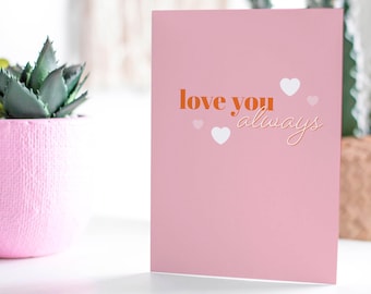 Love You Always Valentines Day Card | Love Card | Valentines Card | Anniversary Card | Dating Card | Card For Her | Card for Wife | Love You