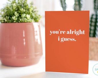 You're Alright I Guess | Funny Valentine's Day Card | Valentines Card | Anniversary Card | Love Card | Dating Card