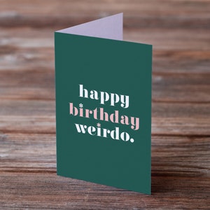 Happy Birthday Weirdo Pink and Green A6 Funny Birthday Card For Her Sister Birthday Card Friend Birthday Card BFF Birthday Card image 2