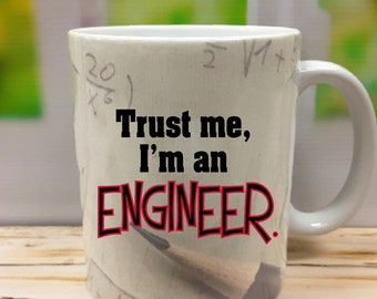 Trust me I'm an Engineer, Engineer Gift, Graduation Gift, Gift for Engineer, Engineer Mug, Funny Engineer Mug, Funny Mugs, Custom Mug