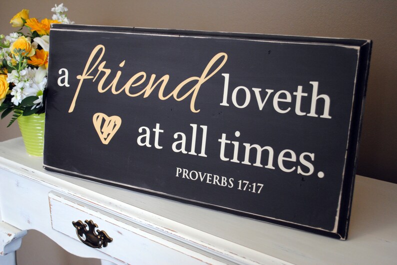 A friend loves at all times A friend loveth at all times. Perfect distressed, wood sign for your friends Proverbs 17:17 image 2