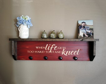 Wall Shelf, Decorative Shelf, Bathroom Shelf, Towel Hanger, Hanging Shelf, Personalized Shelves. When life gets too hard to stand kneel.