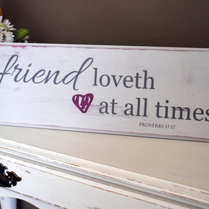 A friend loves at all times A friend loveth at all times. Perfect distressed, wood sign for your friends Proverbs 17:17 image 1