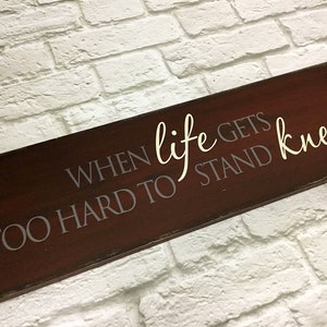 When life gets too hard to stand kneel, wall art. Encouraging distressed hymn, bible verse wood sign