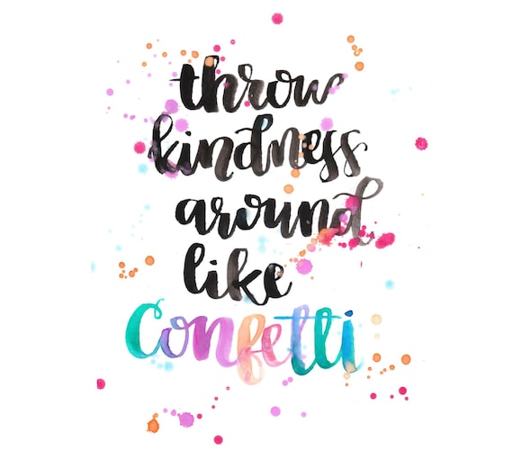 Download Throw kindness around like confetti Print | Etsy
