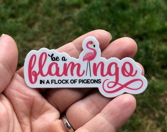 Be a Flamingo in a flock of pigeons sticker, Flamingo stickers, pink flamingo sticker, summer animal sticker, cut decorative sticker